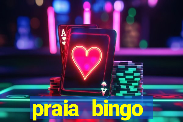 praia bingo dinheiro infinito 2022